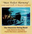Most Perfect Harmony Lewis and Clark: A Musical Journey with the Discovery String Band 2003